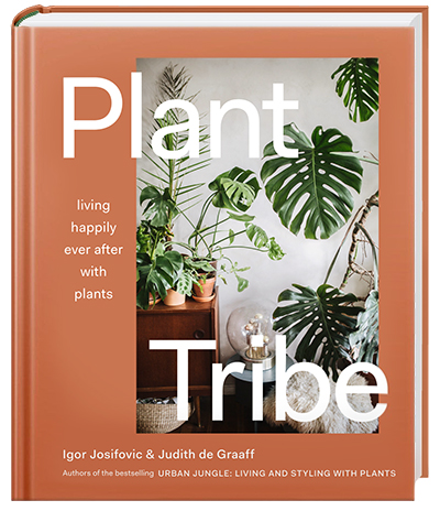 Plant Tribe Living Happily Ever After with Plants by Igor Josifovic and Judith de Graaff